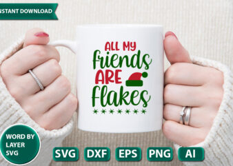 All My Friends Are Flakes SVG Vector for t-shirt