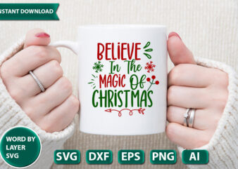 Believe In The Magic Of Christmas SVG Vector for t-shirt