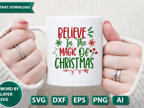 Believe in the magic of christmas svg vector for t-shirt