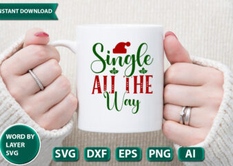 single all the way SVG Vector for t-shirt