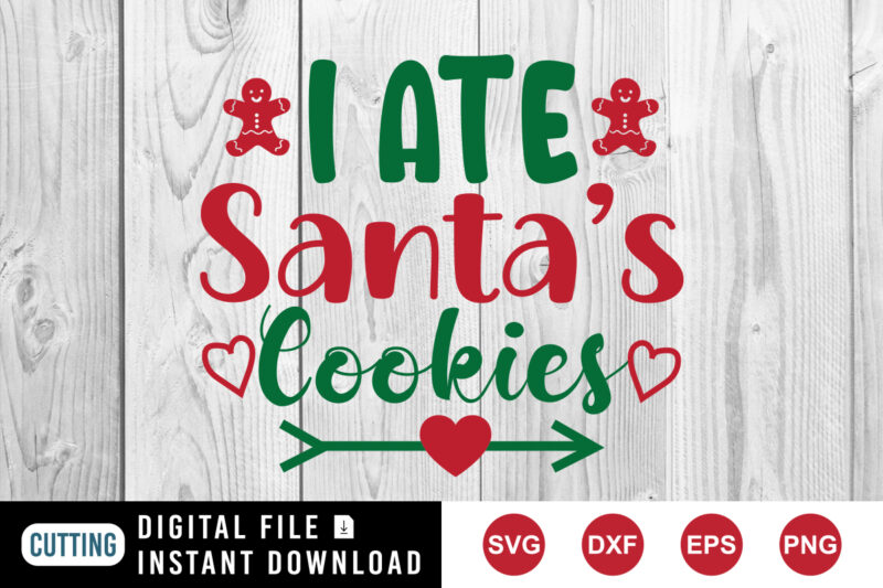 I ate Santa’s cookies t-shirt, cookies shirt, heart shirt print template