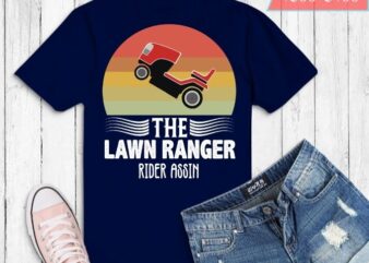 The lawn ranger rider assin vintage Mower Landscaper T-shirt design svg, Lawn Care Mower, Job Title, Wage, Chart, Gardener,Lawn Enforcement Officer,Landscaper,