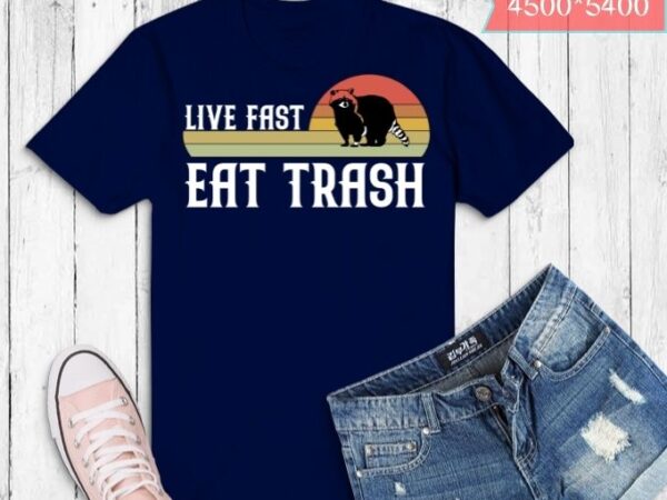 Vintage live fast eat trash funny raccoon camping vintage t-shirt design svg, live fast eat trash funny raccoon png,