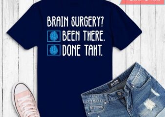 funny Brain Surgery Been there Done that-Brain Cancer-Survivor T-shirt design svg , doctors, neurologists, nurses or any brain surgery survivor, Brain Tumor, Cancer, Surgery, Survivor, Recovery