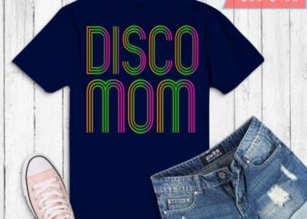 Vintage funny Disco mom Dancing humor saying gifts T-shirt design svg, Disco mom funny vintage T-shirt design svg, Dancing, Queen, Roller, Disco, Outfit, 70s, Costume, Disco T-Shirt 70s