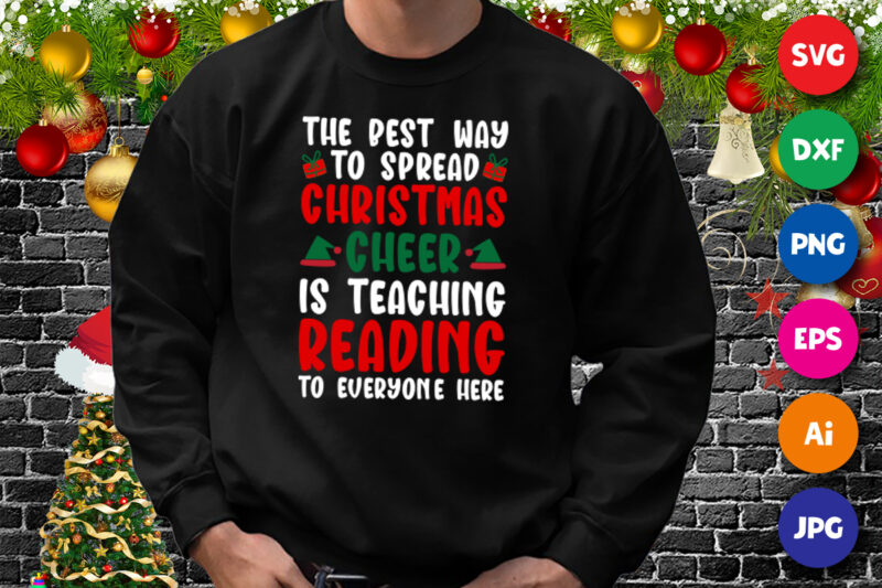 The best way to spread Christmas cheer is teaching reading to everyone here, Santa hat hoodie print template