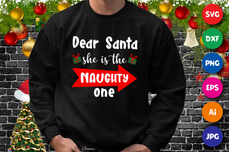 Dear Santa she is the naughty one, dear Santa hoodie, Santa gift box, Christmas hoodie print template