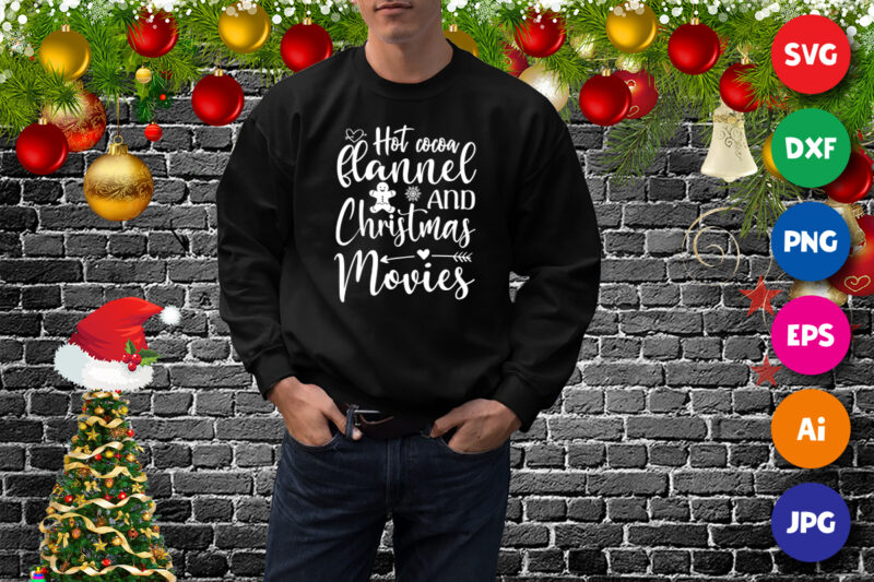 Hot cocoa flannel and Christmas movies, Christmas women hoodie print template