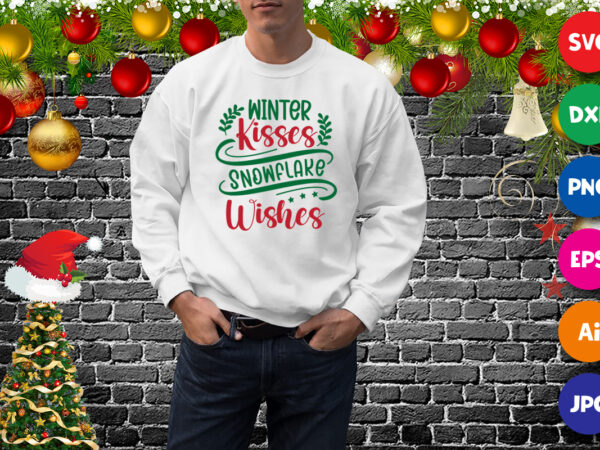 Winter kisses snowflake wishes sweatshirt, kisses shirt, christmas wishes shirt print template