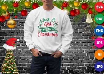 just a girl who loves Christmas, Christmas tree sweatshirt print template