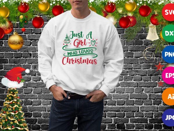 Just a girl who loves christmas, christmas tree sweatshirt print template