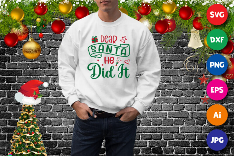 Dear Santa He did it, Christmas cookie, gift box, heart SVG Christmas sweatshirt print template