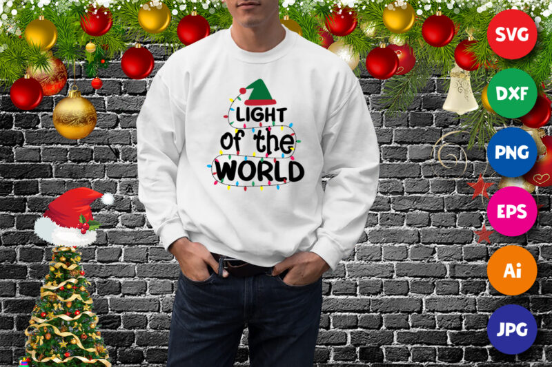 Light of the world t-shirt, Santa hat shirt, Christmas light shirt print template