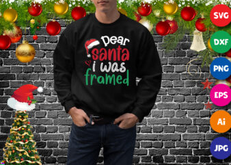 Dear Santa I was farmed, Santa hat, dear Santa hat shirt, i was framed shirt, Christmas shirt print template