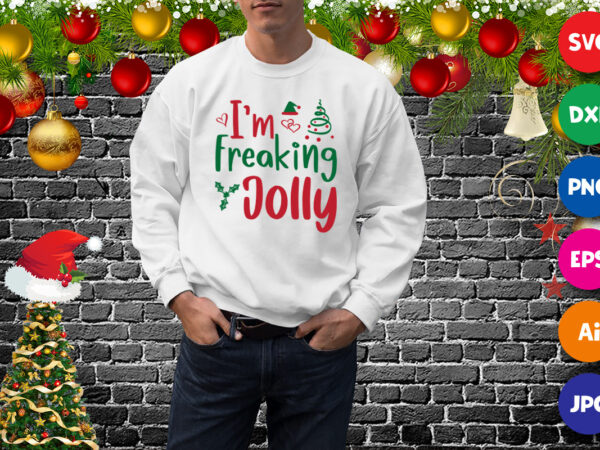 I’m freaking jolly t-shirt, christmas tree shirt, santa hat shirt print template