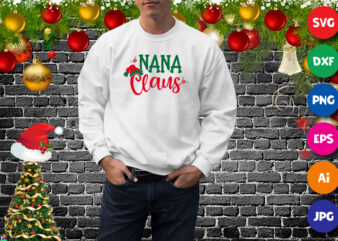 Nana Claus sweatshirt, Christmas shirt print template
