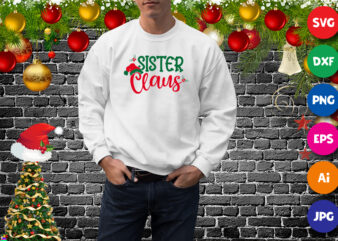 Sister Claus t-shirt, Santa hat shirt, sister shirt, family shirt print template