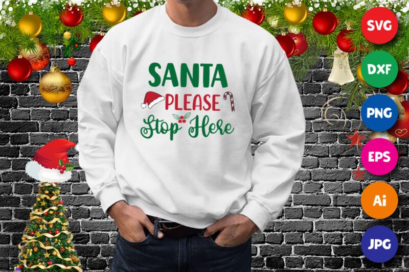 Santa Please Stop Here hoodie, Sant hat, Santa hoodie print template