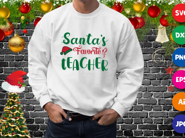 Santa’s favorite teacher sweatshirt, santa hat shirt print template