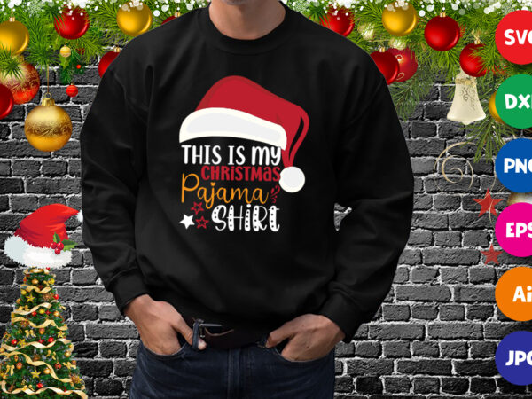 This is my christmas pajama shirt, santa hat, christmas pajama shirt print template t shirt designs for sale