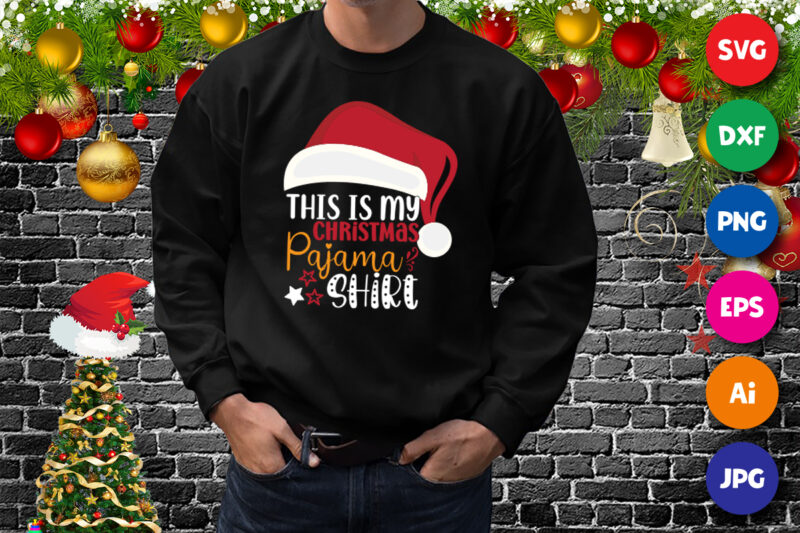 This is my Christmas pajama shirt, Santa hat, Christmas pajama shirt print template