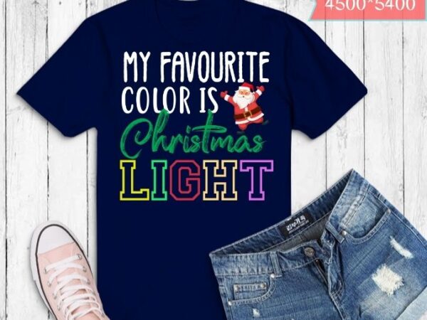 My favorite color is christmas lights family funny xmas tshirt design svg,my favorite color is christmas lights png