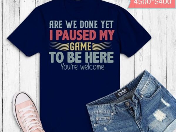 I paused my gaming to be here you are welcome funny gamer t-shirt design svg, video game lover, funny gamer geek, funny gaming, gaming laptop