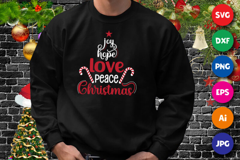 Joy hope love peace Christmas shirt, love shirt, Christmas shirt print template