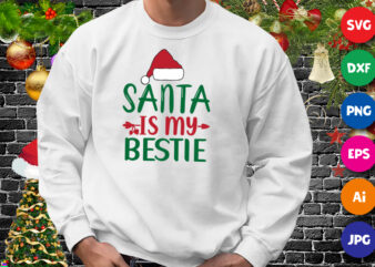 Santa is my bestie shirt, Santa hat shirt, Christmas Santa shirt print template