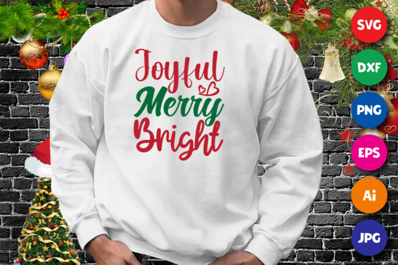 Joyful merry bright shirt, Christmas bright shirt, merry bright shirt, merry Christmas shirt print template