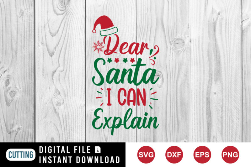 Dear Santa I can Explain t-shirt, Santa shirt, Christmas shirt Santa hat shirt template