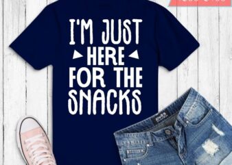 i’m just here for the snacks funny T-shirt design svg, i’m just here for the snacks png, i’m just here for the snacks eps, food lover,