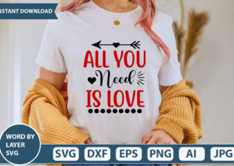 all you need is love SVG Vector for t-shirt