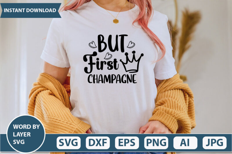 BUT FIRST CHAMPAGNE SVG Vector for t-shirt