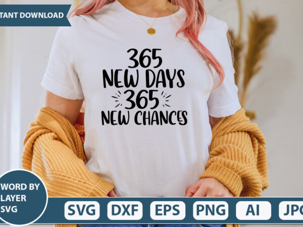 365 new days 365 new chances svg vector for t-shirt