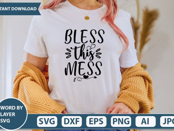Bless this mess svg vector for t-shirt
