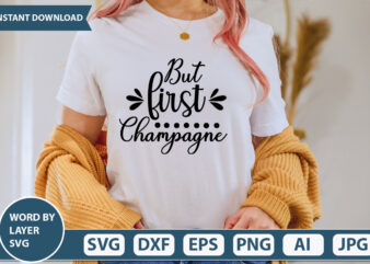 But First Champagne SVG Vector for t-shirt