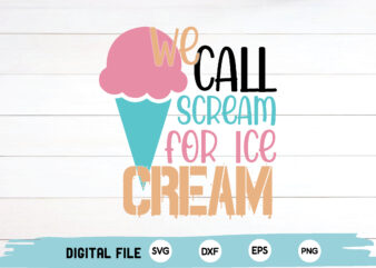 we call scream for ice cream t shirt design for sale