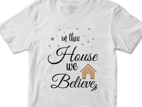 In this house we believe t-shirt design svg png