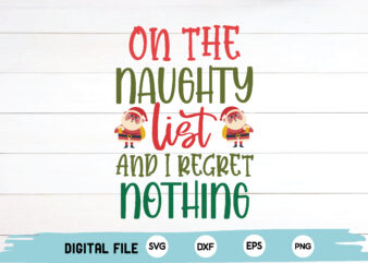 on the naughty list and i regret nothing t shirt design online