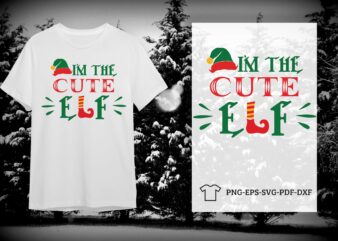 Christmas Elf Gift, I Am The Cute Elf Silhouette SVG Diy Crafts Svg Files For Cricut, Silhouette Sublimation Files