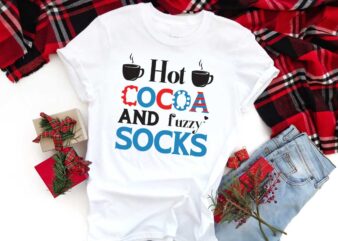 Winter Funny Quotes, Hot Cocoa And Fuzzy Socks Diy Crafts Svg Files For Cricut, Silhouette Sublimation Files t shirt design for sale
