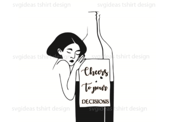 Wine Quotes Gift, Cheers To Pour Silhouette SVG Diy Crafts Svg Files For Cricut, Silhouette Sublimation Files t shirt design for sale