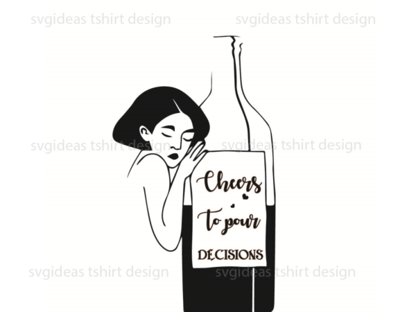 Wine quotes gift, cheers to pour silhouette svg diy crafts svg files for cricut, silhouette sublimation files t shirt design for sale