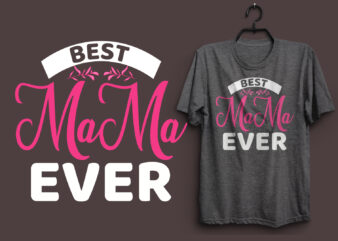 Best mama ever mom t shirt design, Mother’s day t shirt design quotes