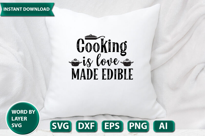 Cooking Is Love Made Edible SVG Vector for t-shirt