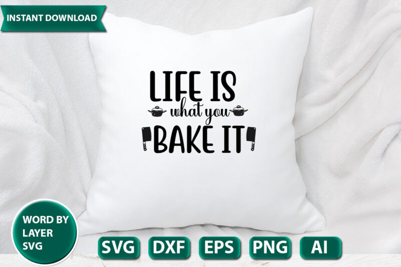 Life Is What You Bake It SVG Vector for t-shirt