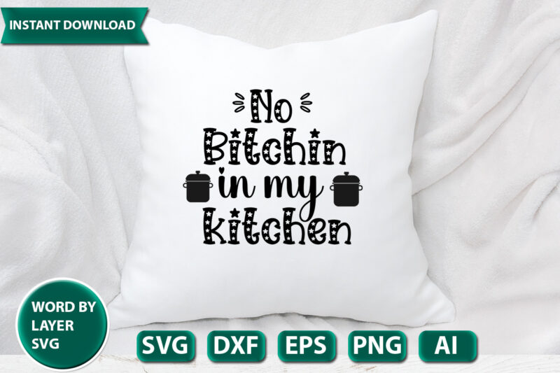 No Bitchin In My Kitchen SVG Vector for t-shirt