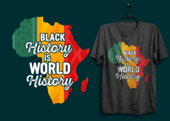 Black history is world history t shirt, Black history t shirt design, Black quotes, Black history typography quotes, Black lives matter quotes, Black design, Black typography design,