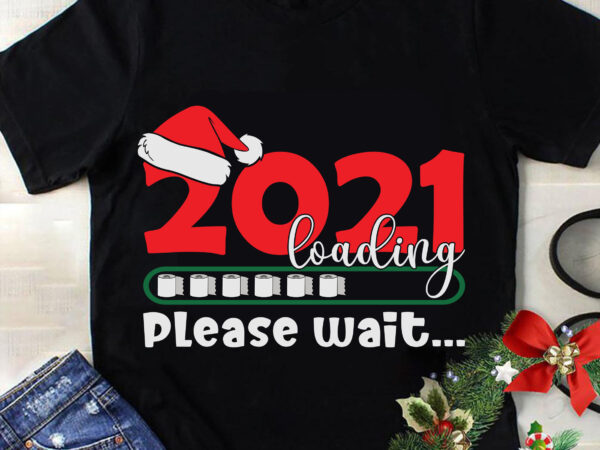 2021 loading please wait svg, christmas svg, tree christmas svg, tree svg, santa svg, snow svg, merry christmas svg, hat santa svg 2021 loading please wait svg, christmas svg, tree christmas svg, tree svg, santa svg, snow svg, merry christmas svg, hat santa svg